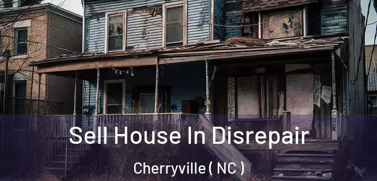  Sell House In Disrepair Cherryville ( NC )