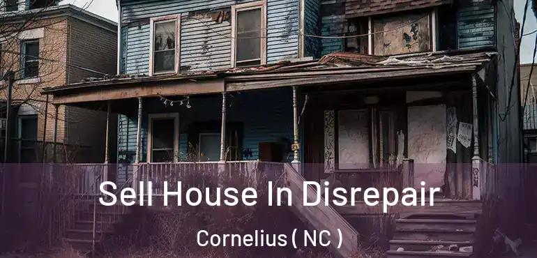 Sell House In Disrepair Cornelius ( NC )