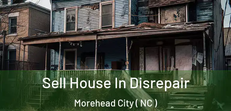  Sell House In Disrepair Morehead City ( NC )