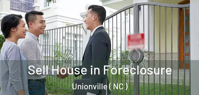  Sell House in Foreclosure Unionville ( NC )