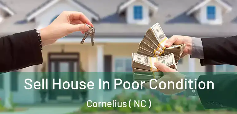  Sell House In Poor Condition Cornelius ( NC )