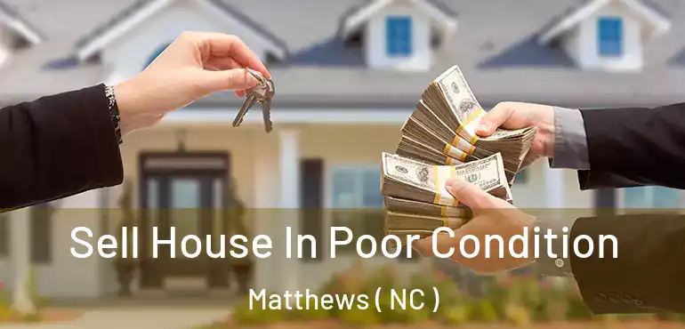  Sell House In Poor Condition Matthews ( NC )