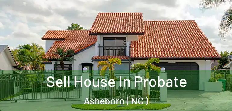  Sell House In Probate Asheboro ( NC )