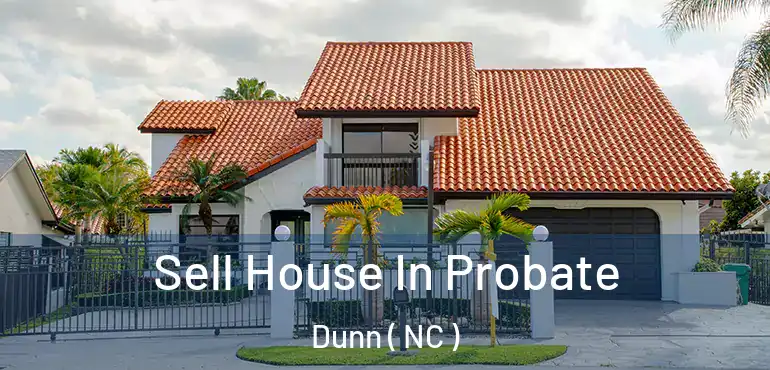  Sell House In Probate Dunn ( NC )