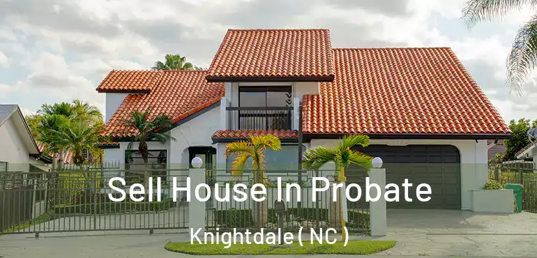  Sell House In Probate Knightdale ( NC )