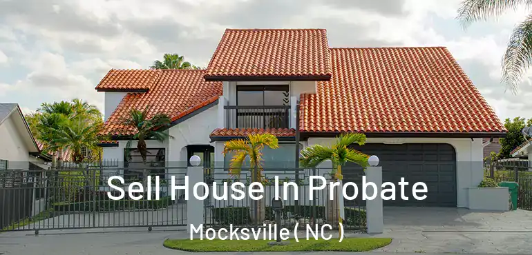  Sell House In Probate Mocksville ( NC )