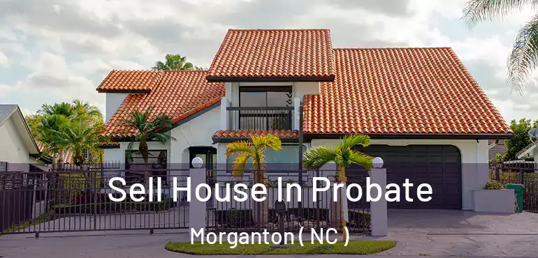  Sell House In Probate Morganton ( NC )