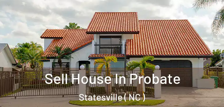  Sell House In Probate Statesville ( NC )