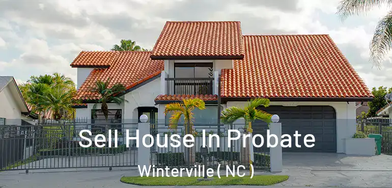  Sell House In Probate Winterville ( NC )
