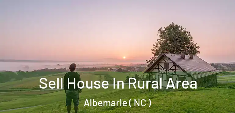  Sell House In Rural Area Albemarle ( NC )
