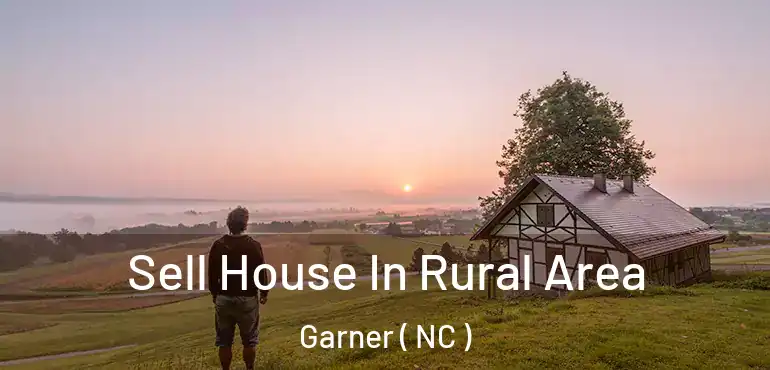  Sell House In Rural Area Garner ( NC )