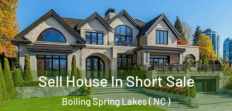  Sell House In Short Sale Boiling Spring Lakes ( NC )