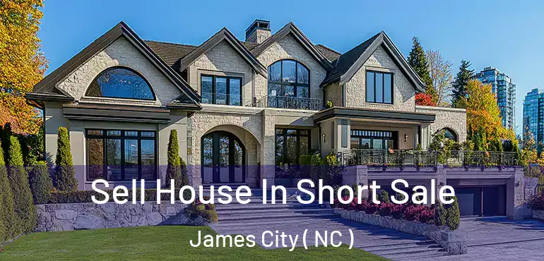  Sell House In Short Sale James City ( NC )