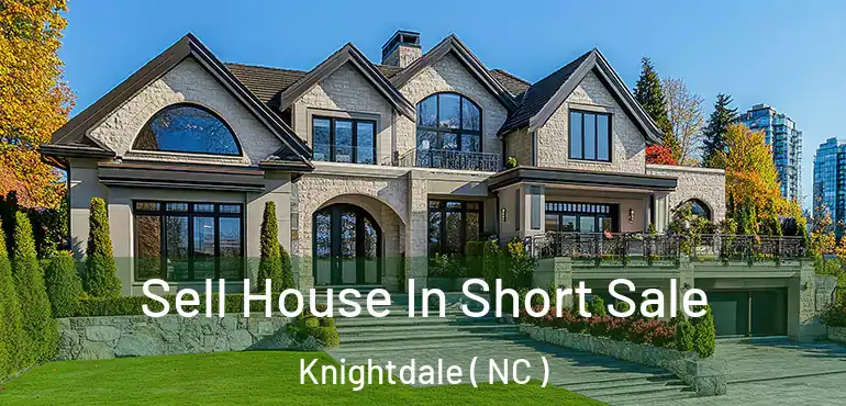  Sell House In Short Sale Knightdale ( NC )