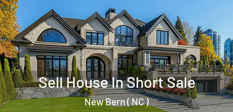  Sell House In Short Sale New Bern ( NC )