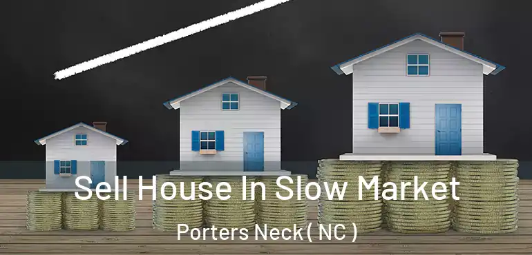  Sell House In Slow Market Porters Neck ( NC )