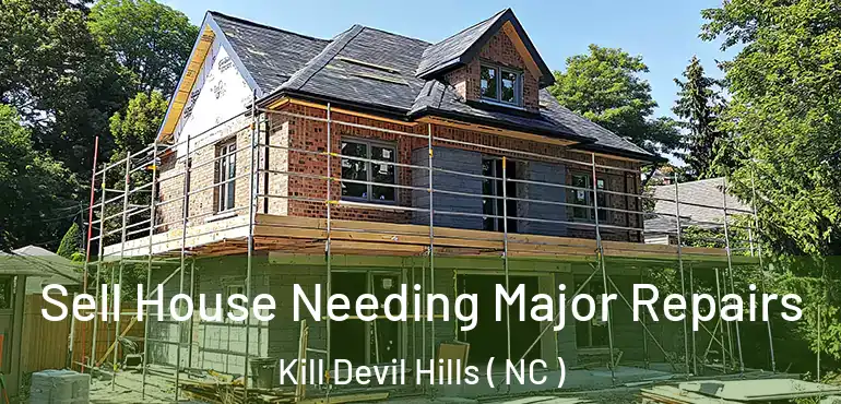  Sell House Needing Major Repairs Kill Devil Hills ( NC )
