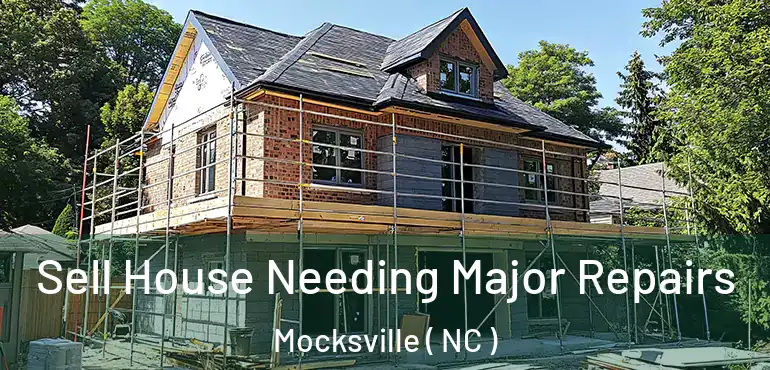  Sell House Needing Major Repairs Mocksville ( NC )