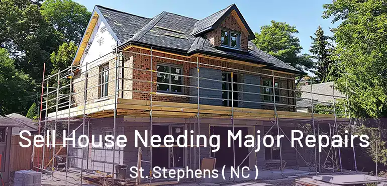  Sell House Needing Major Repairs St. Stephens ( NC )