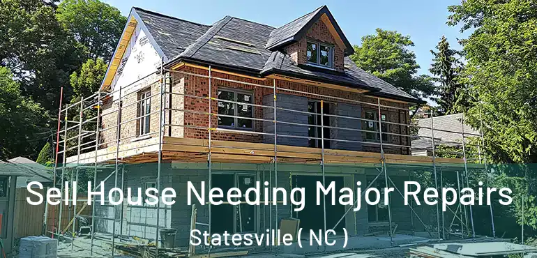  Sell House Needing Major Repairs Statesville ( NC )