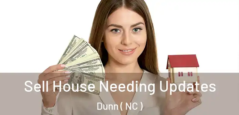  Sell House Needing Updates Dunn ( NC )