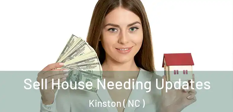  Sell House Needing Updates Kinston ( NC )