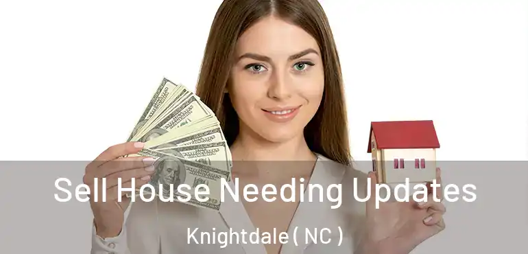  Sell House Needing Updates Knightdale ( NC )