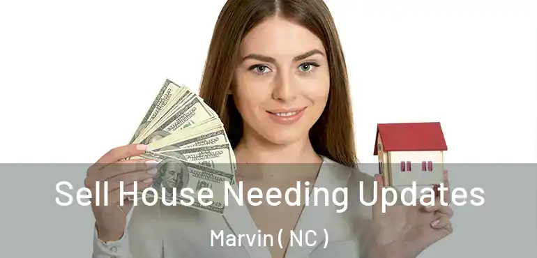  Sell House Needing Updates Marvin ( NC )