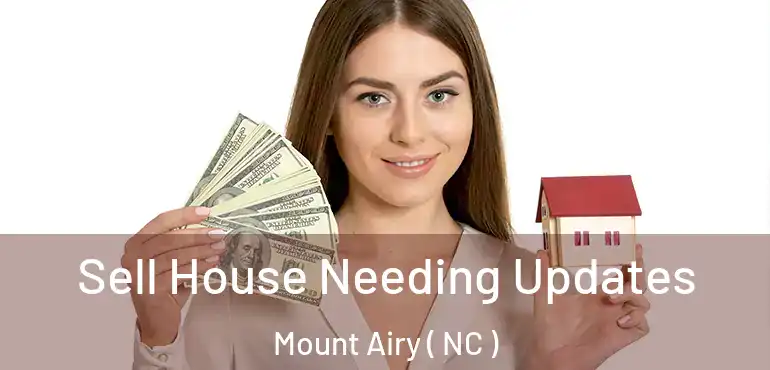  Sell House Needing Updates Mount Airy ( NC )