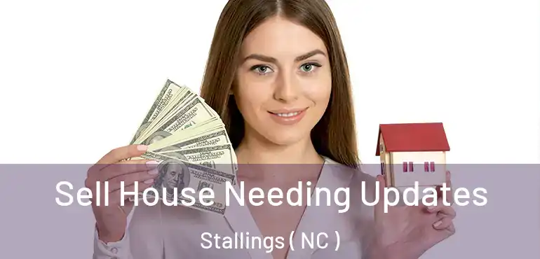  Sell House Needing Updates Stallings ( NC )