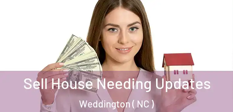  Sell House Needing Updates Weddington ( NC )
