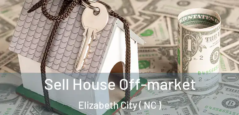  Sell House Off-market Elizabeth City ( NC )