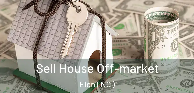  Sell House Off-market Elon ( NC )