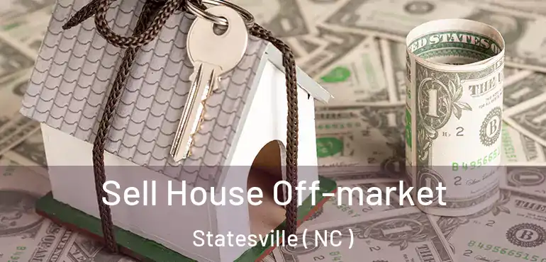  Sell House Off-market Statesville ( NC )