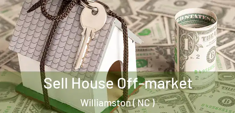  Sell House Off-market Williamston ( NC )