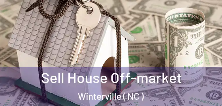  Sell House Off-market Winterville ( NC )