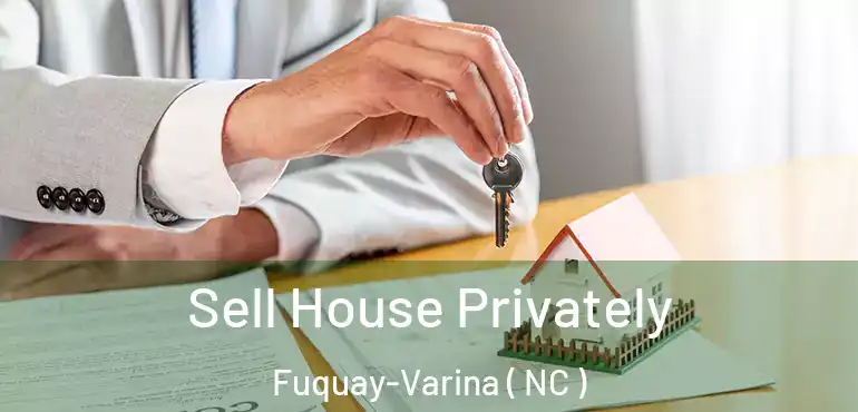  Sell House Privately Fuquay-Varina ( NC )