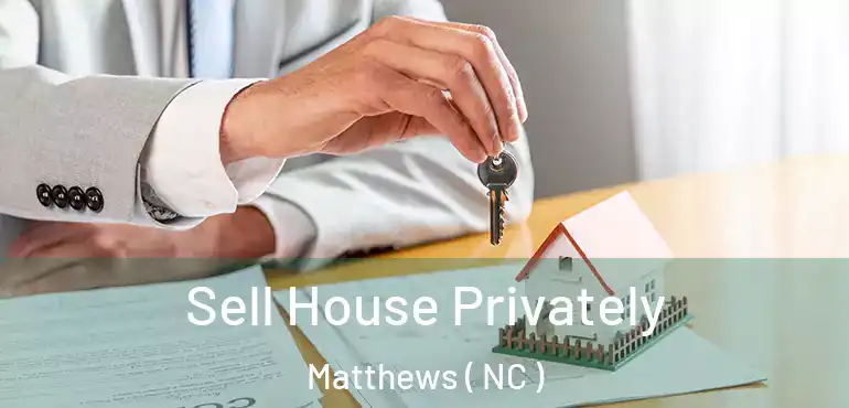  Sell House Privately Matthews ( NC )