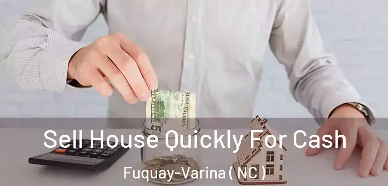  Sell House Quickly For Cash Fuquay-Varina ( NC )