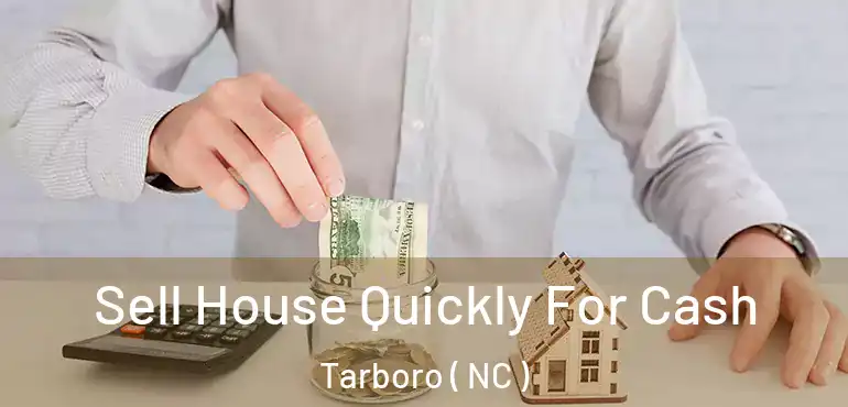  Sell House Quickly For Cash Tarboro ( NC )