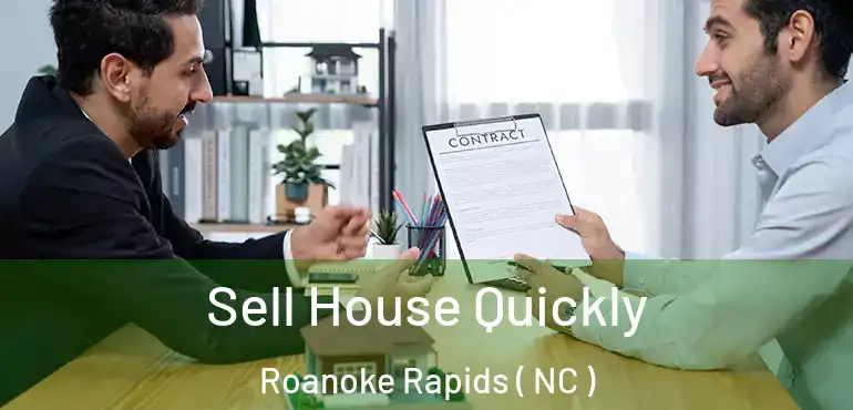  Sell House Quickly Roanoke Rapids ( NC )