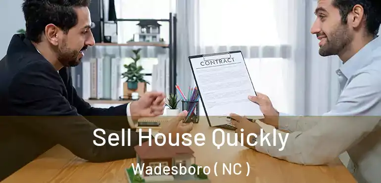  Sell House Quickly Wadesboro ( NC )