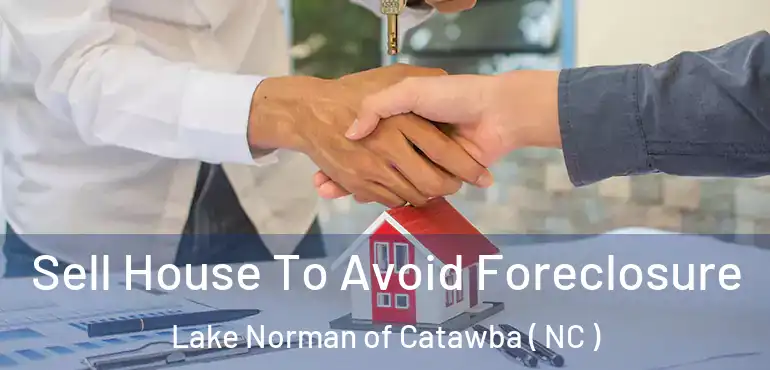 Sell House To Avoid Foreclosure Lake Norman of Catawba ( NC )