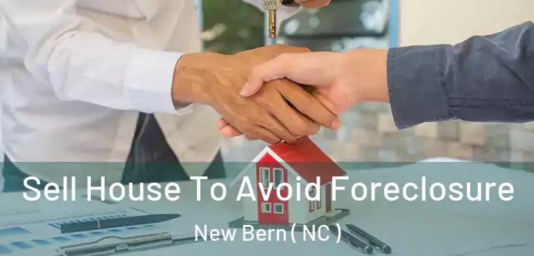  Sell House To Avoid Foreclosure New Bern ( NC )