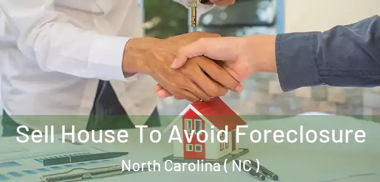  Sell House To Avoid Foreclosure North Carolina ( NC )