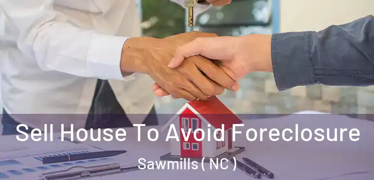  Sell House To Avoid Foreclosure Sawmills ( NC )