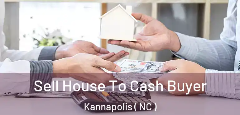  Sell House To Cash Buyer Kannapolis ( NC )