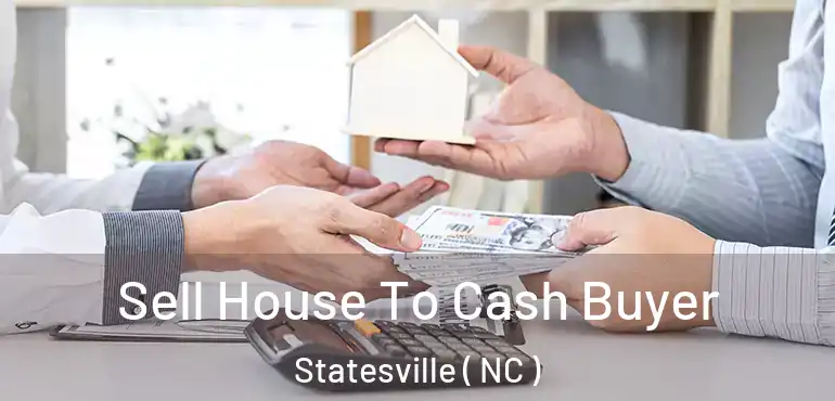  Sell House To Cash Buyer Statesville ( NC )