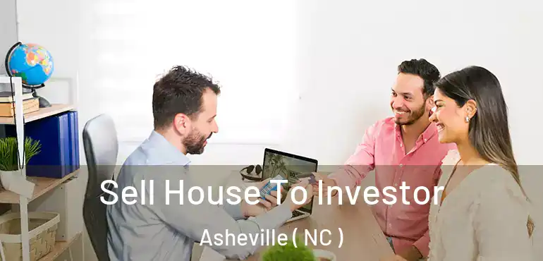  Sell House To Investor Asheville ( NC )