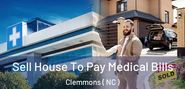  Sell House To Pay Medical Bills Clemmons ( NC )